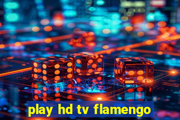 play hd tv flamengo